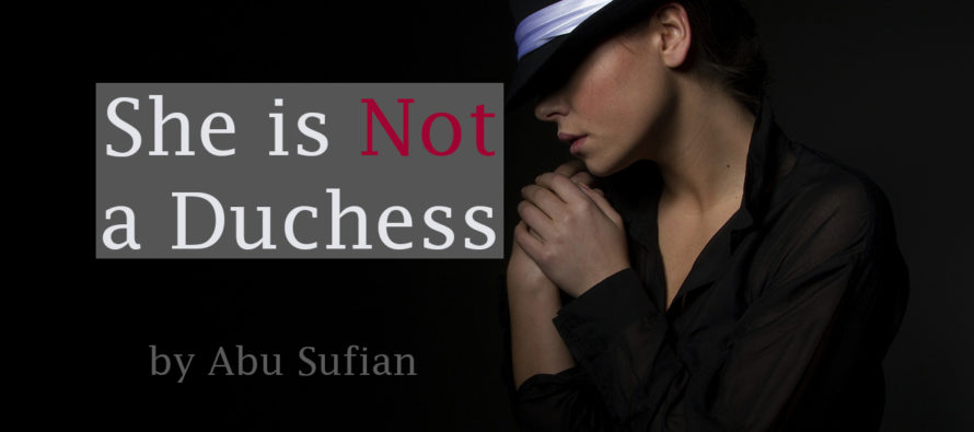 ‘She is Not a Duchess’ by Abu Sufian