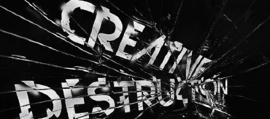 Creative destruction or destructive creation?